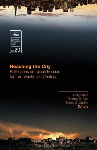 Reaching the City Reflections on Urban Mission for the Twenty-first Century