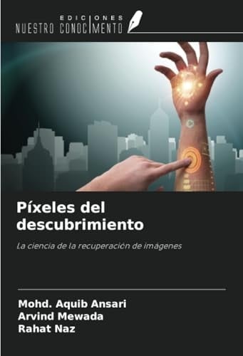 Píxeles del descubrimiento: La ciencia de la recuperación de imágenes (Spanish Edition)