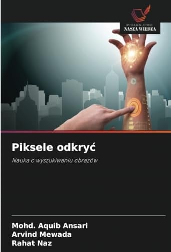 Piksele odkryć: Nauka o wyszukiwaniu obrazów (Polish Edition)