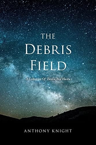 The Debris Field A Collection Of Tanka And Haiku