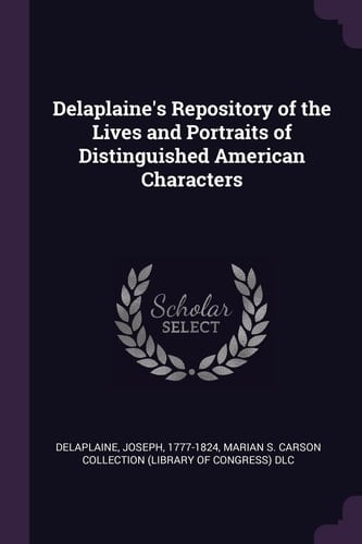 Delaplaine's Repository of the Lives and Portraits of Distinguished American Characters