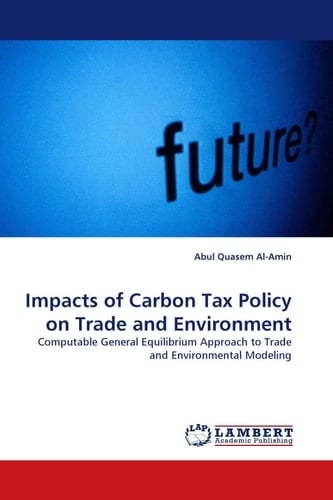 Impacts of Carbon Tax Policy on Trade and Environment Computable General Equilibrium Approach to Trade and Environmental Modeling