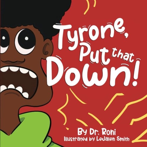 Tyrone, Put That Down!