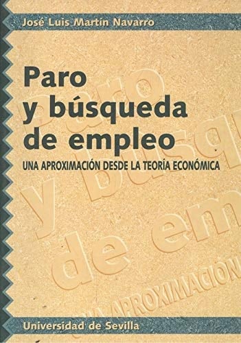 paro_y_b_uacute_squeda_de_empleo_una_aproximaci_oacute_n_desde_la_teor_iacute_a_econ_oacute_mica
