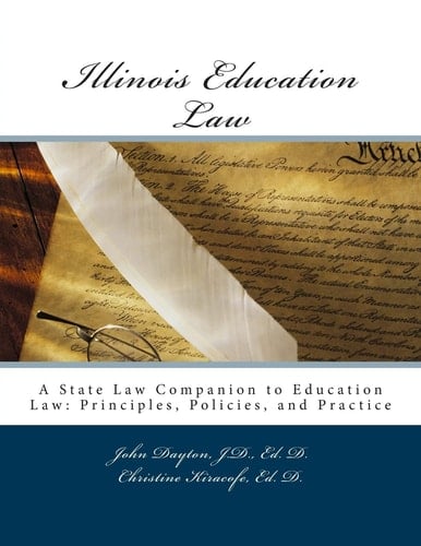 Illinois Education Law A State Law Companion to Education Law: Principles, Policies, and Practice