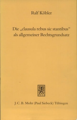 Die "clausula rebus sic stantibus" als allgemeiner Rechtsgrundsatz