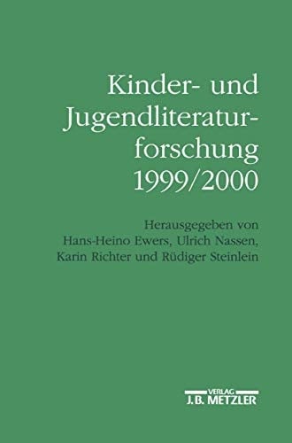 Kinder- und Jugendliteraturforschung 1999/2000 Mit einer Gesamtbibliographie der Veröffentlichungen des Jahres 1999