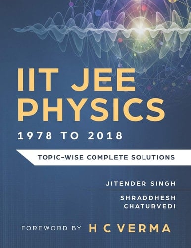 IIT JEE Physics (1978 To 2018) Topic-Wise Complete Solutions