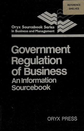 Government Regulation of Business An Information Sourcebook