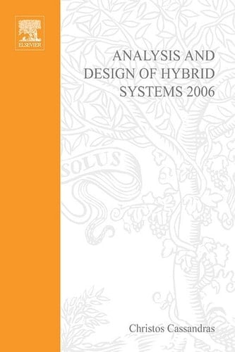 Analysis and Design of Hybrid Systems 2006: A Proceedings volume from the 2nd IFAC Conference, Alghero, Italy, 7-9 June 2006