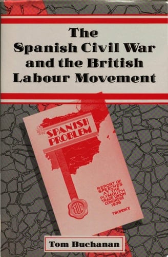 The Spanish Civil War and the British Labour Movement