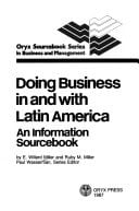 DOING BUSINESS IN AND WITH LATIN AMERICA: AN INFORMATION SOURCEBOOK (Oryx Sourcebook Series in Business and Management, 3)