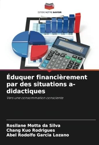 Éduquer financièrement par des situations a-didactiques: Vers une consommation consciente (French Edition)