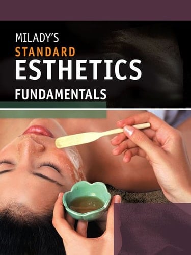 Milady's Standard Esthetics: Fundamentals