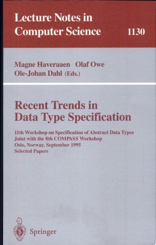 Recent Trends in Data Type Specification 11th Workshop on Specification of Abstract Data Types, Joint with the 8th COMPASS Workshop, Oslo, Norway, September 19 - 23, 1995, Selected Papers