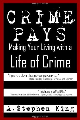 Crime Pays Making Your Living with a Life of Crime