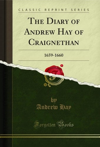 The Diary of Andrew Hay of Craignethan 1659-1660
