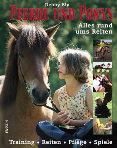 Pferde und Ponys alles rund ums Reiten ; [Training, Reiten, Pflege, Spiele]