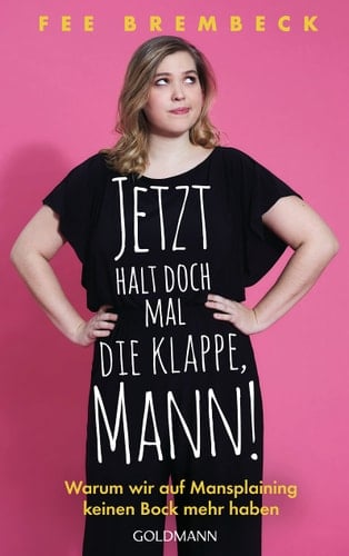 Jetzt halt doch mal die Klappe, Mann! warum wir auf Mansplaining keinen Bock mehr haben