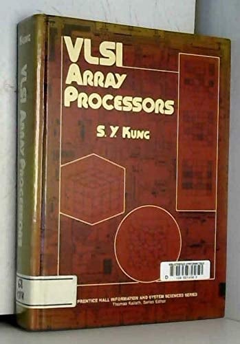 Vlsi Array Processors (Prentice Hall Information and System Sciences Series)