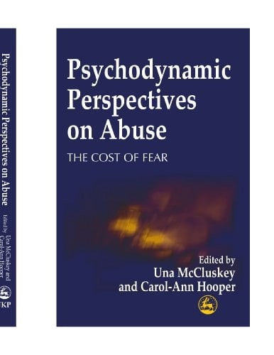 Psychodynamic Perspectives on Abuse: The Cost of Fear
