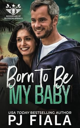 Born To Be My Baby: A small-town, rockstar, second chance, secret baby romance. (Rockstars of Blossom Springs)