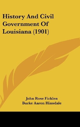 History And Civil Government Of Louisiana (1901)