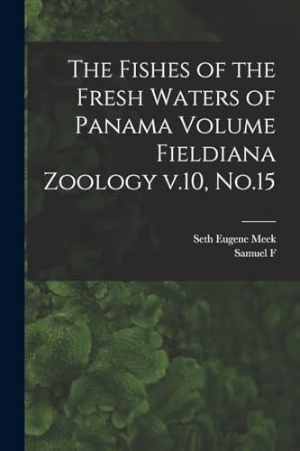 The Fishes of the Fresh Waters of Panama Volume Fieldiana Zoology V.10, No.15