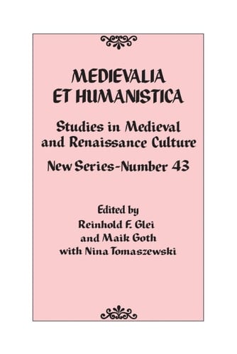 Medievalia Et Humanistica, No. 43 Studies in Medieval and Renaissance Culture: New Series