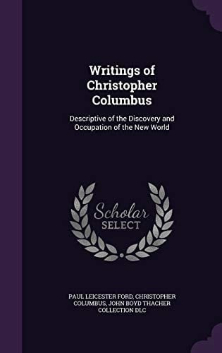 Writings of Christopher Columbus Descriptive of the Discovery and Occupation of the New World