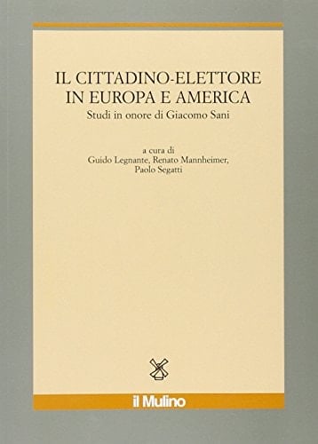 Il cittadino-elettore in Europa e America. Studi in onore di Giacomo Sani
