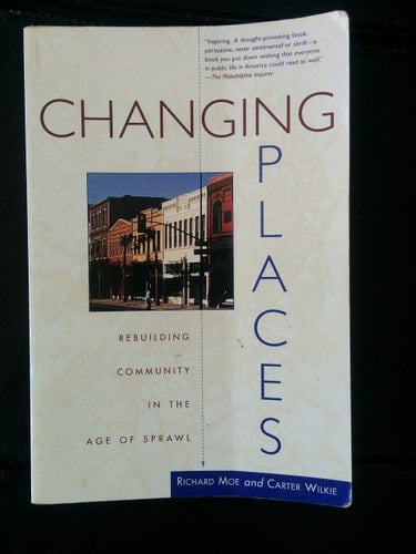 Changing Places Rebuilding Community in the Age of Sprawl
