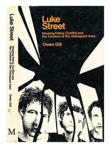 Luke Street: Housing policy, conflict and the creation of the delinquent area