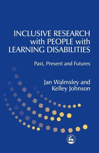 Inclusive Research with People with Learning Disabilities: Past, Present and Futures