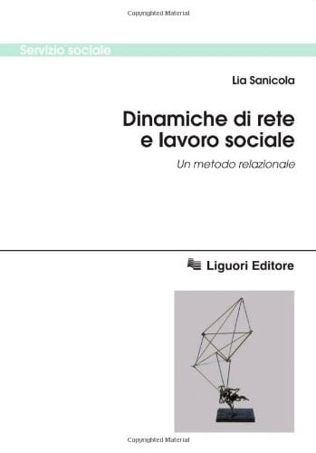 Dinamiche di rete e lavoro sociale. Un metodo relazionale