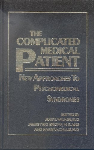 The Complicated Medical Patient: New Approaches to Psychomedical Syndromes