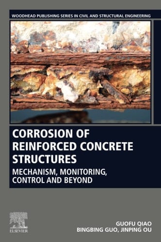 Corrosion of Reinforced Concrete Structures Mechanism, Monitoring, Control and Beyond