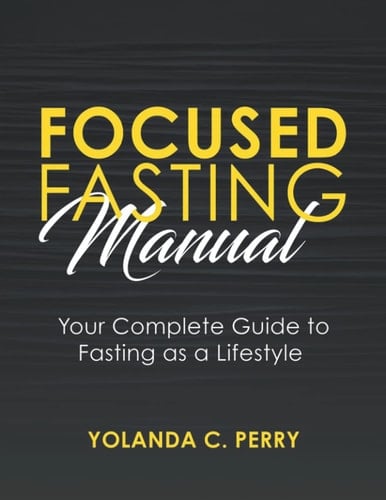 Focused Fasting Manual Your Complete Guide to Fasting As a Lifestyle
