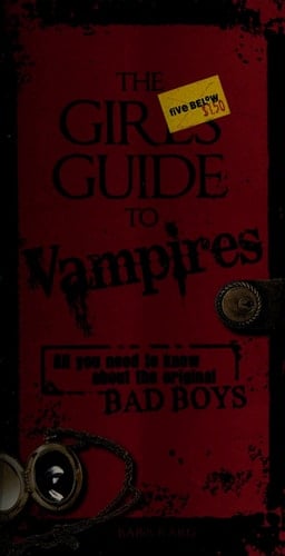 The Girl's Guide to Vampires All you need to know about the original bad boys