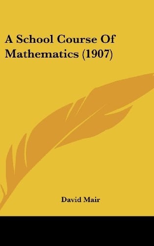 A School Course of Mathematics (1907)