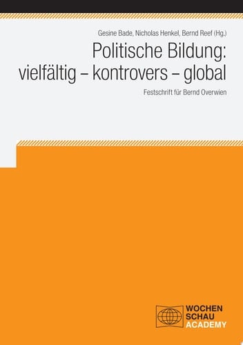 Politische Bildung: vielfältig - kontrovers - global Festschrift für Bernd Overwien