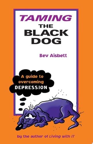 Taming the Black Dog A Guide to Overcoming Depression