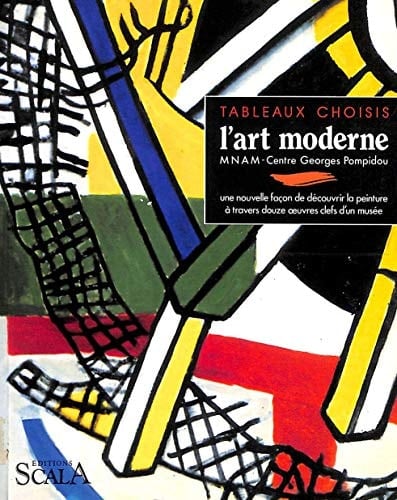 L'art moderne: MNAM-Centre Georges Pompidou (Tableaux choisis) (French Edition)