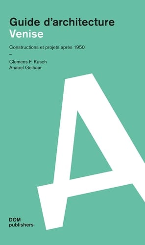 Guide d'architecture Venise constructions et projets après 1950