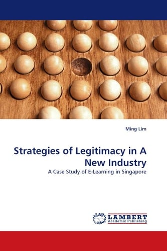 Strategies of Legitimacy in A New Industry A Case Study of E-Learning in Singapore