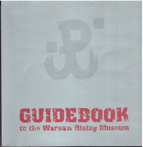 Guidebook to the Warsaw Rising Museum