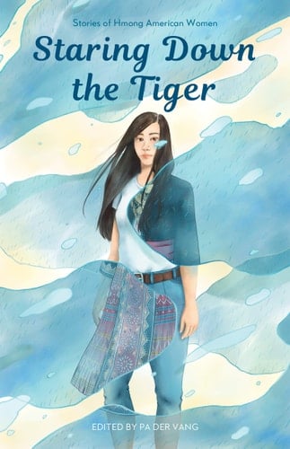 Staring Down the Tiger Stories of Hmong American Women