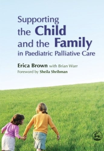 Supporting the Child and the Family in Paediatric Palliative Care