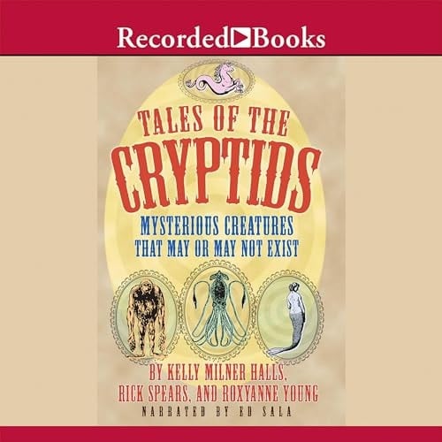 Tales of the Cryptids: Mysterious Creatures That May or May Not Exist