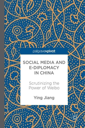 Social Media and e-Diplomacy in China Scrutinizing the Power of Weibo